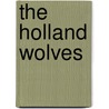 The Holland Wolves door J. Breckenridge (John Breckenridg Ellis