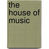 The House of Music door Janis Parks