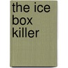 The Ice Box Killer door Rod Van Wyngarden