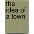 The Idea of a Town