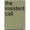 The Insistent Call by Aric Putnam