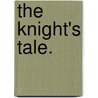 The Knight's Tale. door F. Emily Phillips