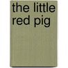 The Little Red Pig by Rosann Englebretson