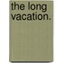 The Long Vacation.