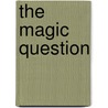 The Magic Question by David Cottrell