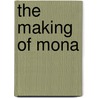 The Making of Mona door Mabel Quiller-Couch