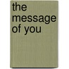 The Message of You by Judy Carter