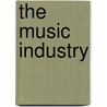 The Music Industry door Matthew Anniss