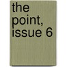 The Point, Issue 6 by Baskin Jon