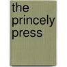 The Princely Press by John Calhoun Merrill