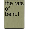 The Rats of Beirut door Mr Michael J. King