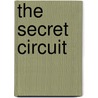 The Secret Circuit by Bruce D. Abramson