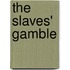 The Slaves' Gamble