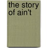 The Story of Ain't by David Skinner