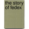 The Story of FedEx door Sara Gilbert