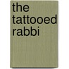 The Tattooed Rabbi door Marvin J. Wolf