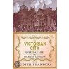The Victorian City by Judith Flanders