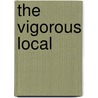 The Vigorous Local by Ceren Mert