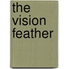 The Vision Feather by Bill Davidson