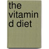 The Vitamin D Diet door Editors of Women'S. Health