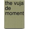 The Vuja de Moment by Simon T. Bailey