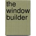 The Window Builder