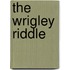The Wrigley Riddle