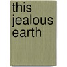 This Jealous Earth door Scott Dominic Carpenter