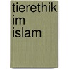 Tierethik im Islam door Sarah Merrett