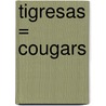 Tigresas = Cougars door Claire Irvin
