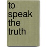 To Speak The Truth door Fidel Castro