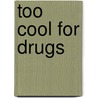 Too Cool for Drugs door Wayne Hindmarsh