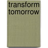 Transform Tomorrow door Stig Nybo