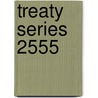 Treaty Series 2555 door United Nations