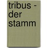 Tribus - Der Stamm door Horst Lummert