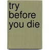 Try Before You Die door Kevin Sweeney