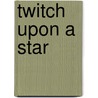 Twitch Upon a Star door Herbie J. Pilato