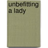 Unbefitting a Lady door Bronwyn Scott