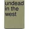Undead in the West door Cynthia J. Miller