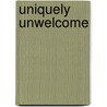 Uniquely Unwelcome door Brandy Nacole