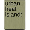 Urban Heat Island: by Kamal Chowdhury