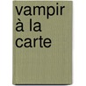 Vampir à la carte door Lynsay Sands