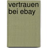 Vertrauen bei eBay door Katharina Hellwig