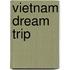Vietnam Dream Trip