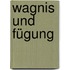 Wagnis und Fügung