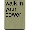 Walk in Your Power door Kanina Johnson