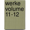 Werke Volume 11-12 door Johann Wolfgang von Goethe