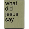 What Did Jesus Say door Reverend Terry Christian