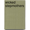 Wicked Stepmothers door Kate Riggs
