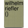 Wilhelm Riefler () by Wilhelm Riefler